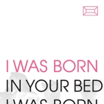 I was born in your bed /Daniel Pešta